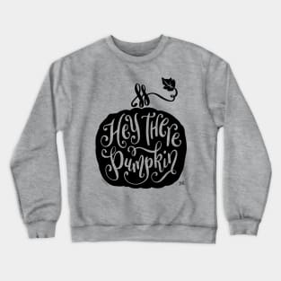 Funny Pumpkin Graphic Design Hey There Pumpkin Black Crewneck Sweatshirt